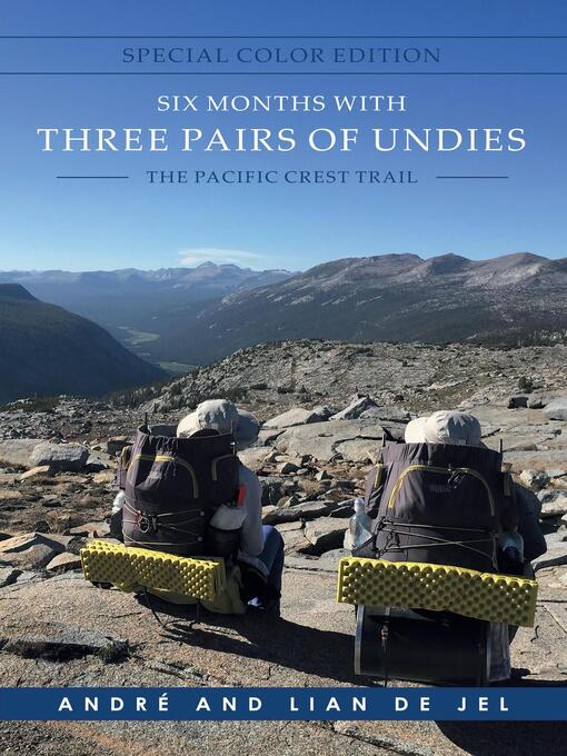 Title details for Six Months With Three Pairs of Undies--Special Color Edition--The Pacific Crest Trail by Lian de Jel - Available